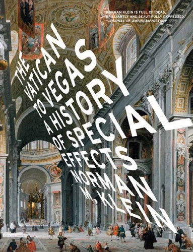 The Vatican to Vegas : a history of special effects; Norman M. Klein; 2004