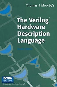 The Verilog hardware description language; Donald E. Thomas; 1998