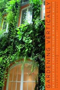 The vertical garden : from nature to the city; Patrick Blanc; 2011
