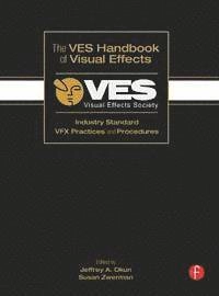 The VES handbook of visual effects : industry standard VFX practices and procedures; Jeffrey A. Okun, Susan Zwerman, Visual Effects Society; 2010
