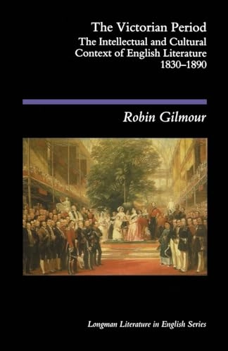 The Victorian period : the intellectual and cultural context of English literature, 1830-1890; Robin Gilmour; 1993