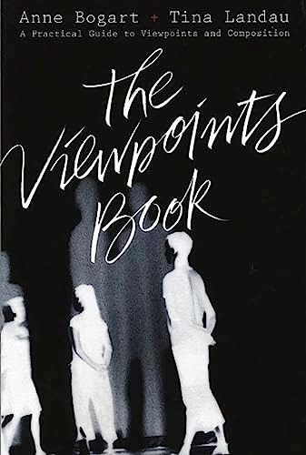 The viewpoints book : a practical guide to viewpoints and composition; Anne Bogart; 2005