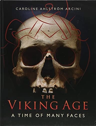 The Viking Age : a time of many faces; Caroline Ahlström Arcini; 2018