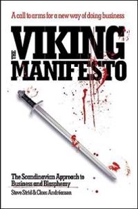 The viking manifesto : the Scandinavian approach to business and blasphemy; Steve Strid; 2007