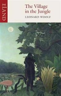 The village in the jungle : a novel; Leonard Woolf; 2005