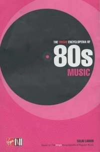 The Virgin encyclopedia of 80s music; Colin. Larkin; 2003