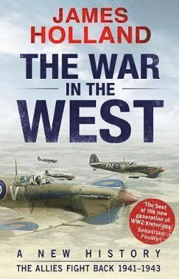 The war in the West : a new history. · Volume 2 · The allies fight back 1941-1943; James Holland; 2017