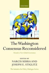 The Washington Consensus reconsidered : towards a new global governance; Narcís Serra, Joseph E Stiglitz; 2008