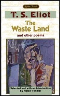 The Waste Land; T. S. Eliot, Helen Hennessy Vendler; 1998