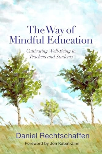 The way of mindful education : cultivating well-being in teachers and students; Daniel Rechtschaffen; 2014