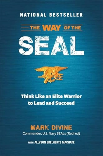 The way of the SEAL : think like an elite warrior to lead and succeed; Mark Divine; 2013
