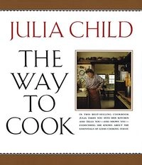 The Way to Cook; Julia Child