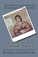 The Way To Win - The Deadlift: Revolutionary, Systematic & Effective; Russell Husted Ms