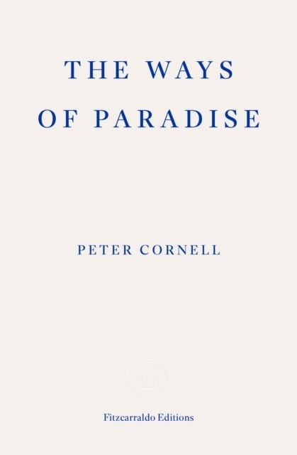 The Ways of Paradise; Peter Cornell; 2024
