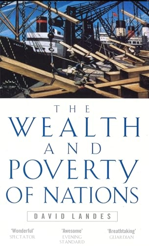 The wealth and poverty of nations : why some are so rich and some so poor; David S. Landes; 1999