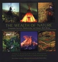 The wealth of nature : ecosystem services, biodiversity, and human well-being; Jeffrey A. McNeely, Russell A. Mittermeier, Thomas  M. Brooks, Frederick Boltz, Neville Ash; 2009