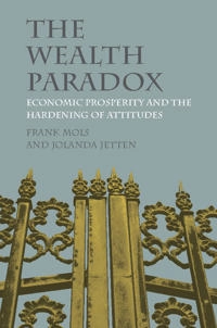 The wealth paradox : economic prosperity and the hardening of attitudes; Jolanda (university Of Queensland) Jetten; 2017