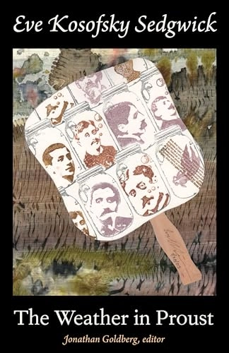 The weather in Proust; Eve Kosofsky. Sedgwick; 2012