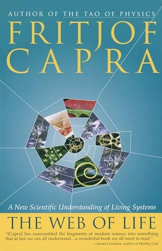 The web of life : a new scientific understanding of living systems; Fritjof Capra; 1996