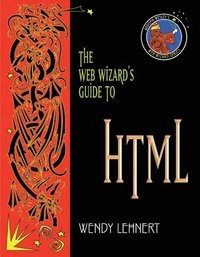 The Web wizard's guide to HTML; Wendy Lehnert; 2002