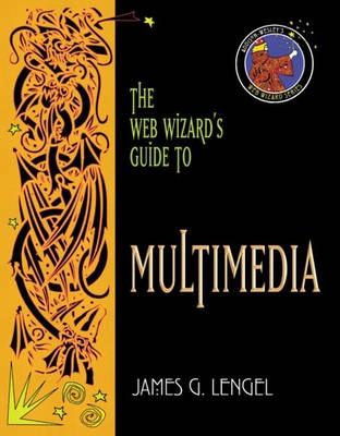 The Web wizard's guide to multimedia; James G. Lengel; 2002