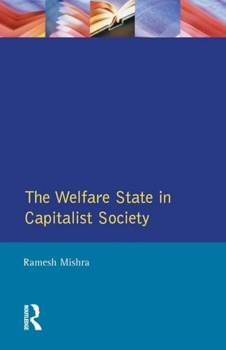 The welfare state in capitalist society : policies of retrenchment and maintenance in Europe, North America and Australia; Ramesh Mishra; 1990