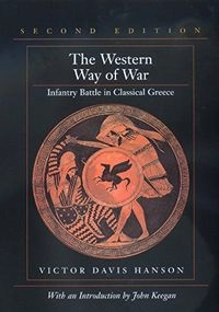 The Western way of war : infantry battle in classical Greece; Victor Davis Hanson; 2000