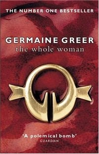 The Whole Woman; Germaine Greer
