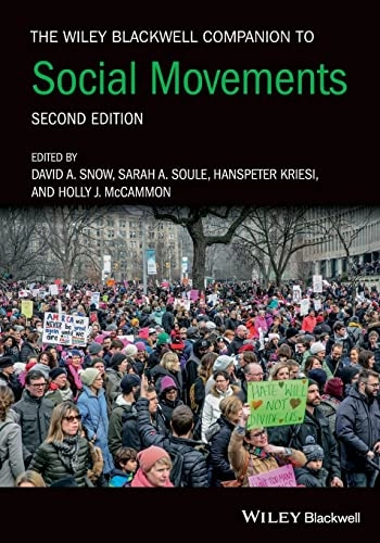 The Wiley Blackwell companion to social movements; David A Snow, Sarah A Soule, Hanspeter Kriesi, Holly J McCammon; 2019