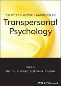 The Wiley-Blackwell Handbook of Transpersonal Psychology; Harris L. Friedman, Glenn Hartelius; 2015