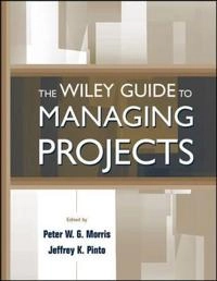 The Wiley Guide to Managing Projects; Jeffrey K. Pinto; 2004