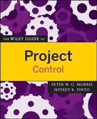 The Wiley Guide to Project Control; Peter Morris, Jeffrey K. Pinto; 2007