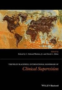 The Wiley International Handbook of Clinical Supervision; C. Edward Watkins, Derek L. Milne; 2014