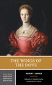 The wings of the dove : authoritative text, the author and the novel, criticism; Henry James; 2003