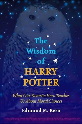 The wisdom of Harry Potter : what our favorite hero teaches us about moral choices; Edmund M. Kern; 2003