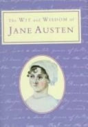 The Wit and Wisdom of Jane Austen; Jane Austen