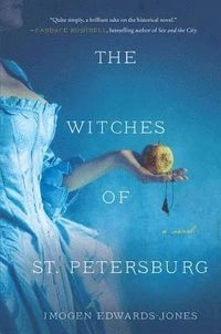 The Witches of St. Petersburg; Imogen Edwards-Jones; 2019