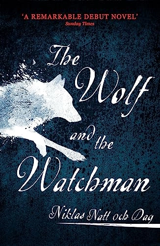The Wolf and the Watchman; Niklas Natt och Dag; 2019