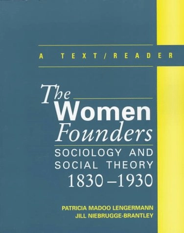 The women founders : sociology and social theory, 1830-1930 : a text/reader; Patricia Madoo Lengermann; 1998