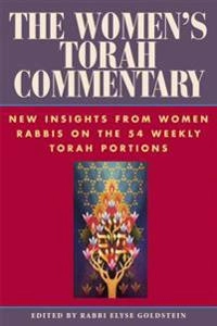 The women's Torah commentary : new insights from women rabbis on the 54 weekly Torah portions; Elyse Goldstein; 2000