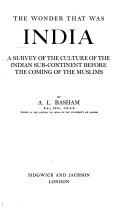 The wonder that was India : a survey of the history and culture of the Indian sub-continent from the coming of the Muslims to the British conquest 1200-1700; S. A. A. Rizvi; 1987