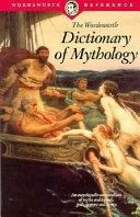 The Wordsworth dictionary of mythology; Fernand Comte; 1994