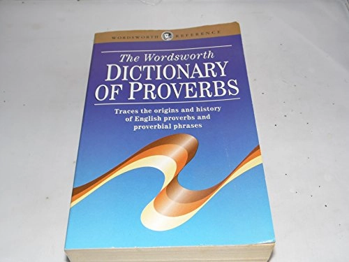 The Wordsworth dictionary of proverbs; George Latimer Apperson; 1993