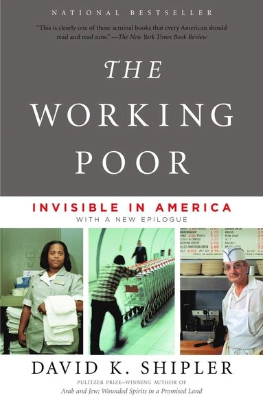 The working poor : invisible in America; David K. Shipler; 2005