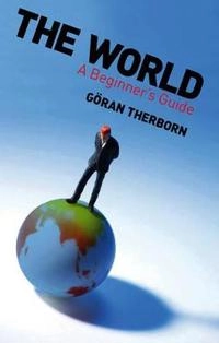 The World: A Beginner's Guide; G ran Therborn; 2010