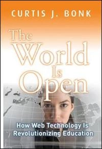 The World Is Open: How Web Technology Is Revolutionizing Education; Curtis J. Bonk; 2009