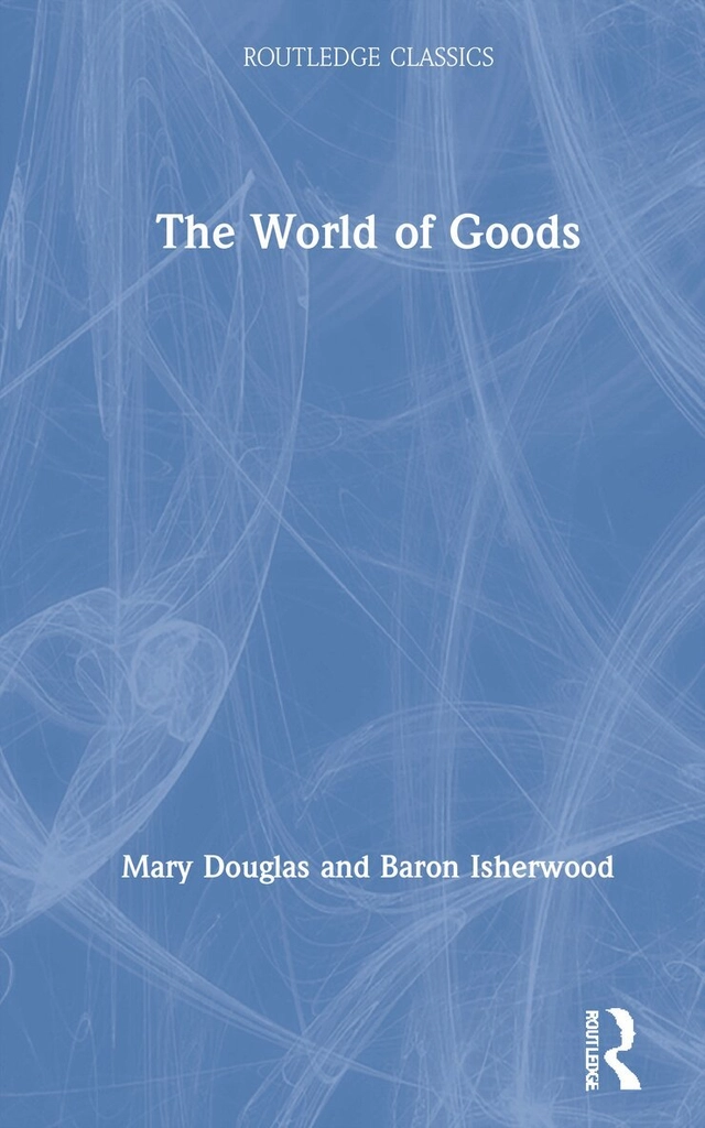 The world of goods; Mary Douglas, Baron C. Isherwood; 2021