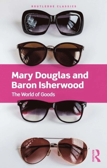 The world of goods; Mary Douglas, Baron C. Isherwood