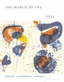 The world of the cell; Wayne M Becker, Lewis J. Kleinsmith, Jeff Hardin; 2006