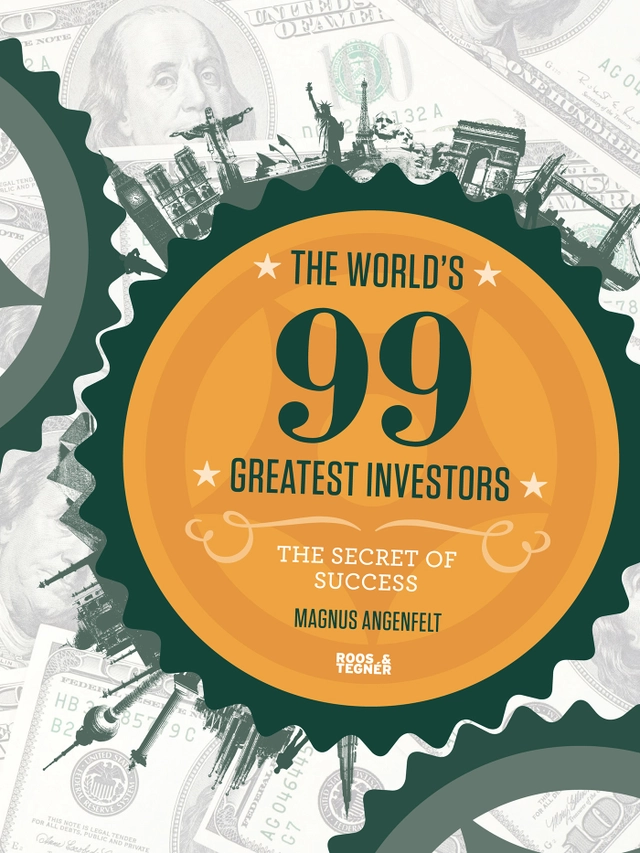 The world's 99 greatest investors : the secret of success; Magnus Angenfelt; 2015